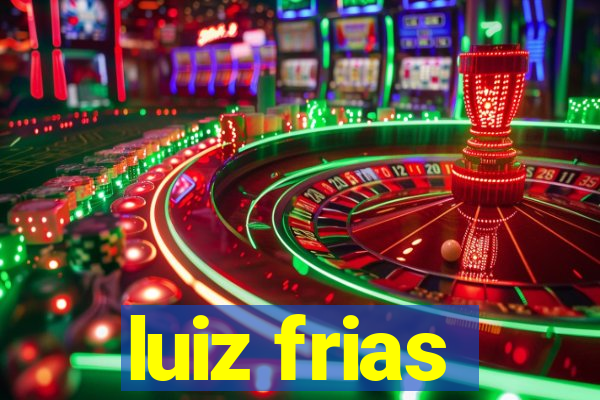 luiz frias
